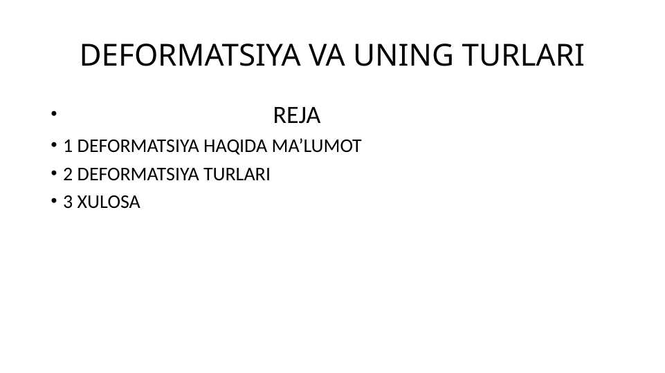 DEFORMATSIYA VA UNING TURLARI