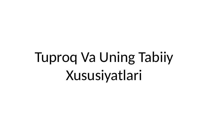 Tuproq va uning tabiiy xususiyatlari 2