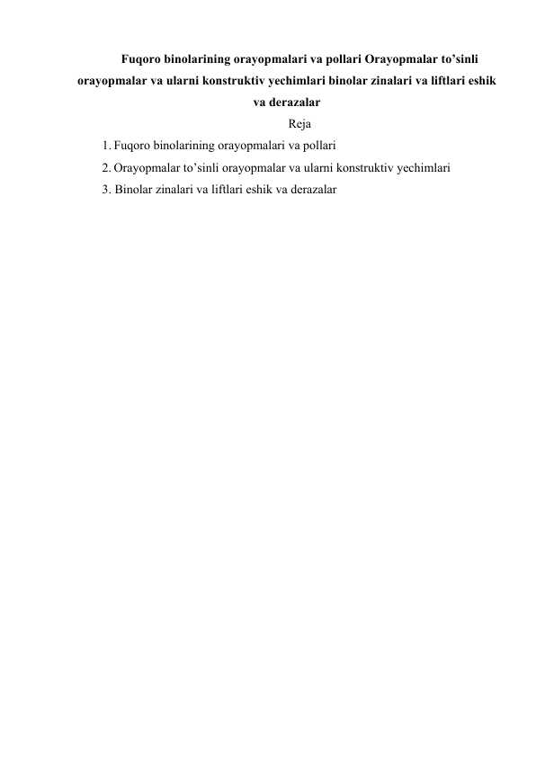 Fuqoro binolarining orayopmalari va pollari Orayopmalar to’sinli orayopmalar va ularni konstruktiv yechimlari binolar zinalari va liftlari eshik va derazalar