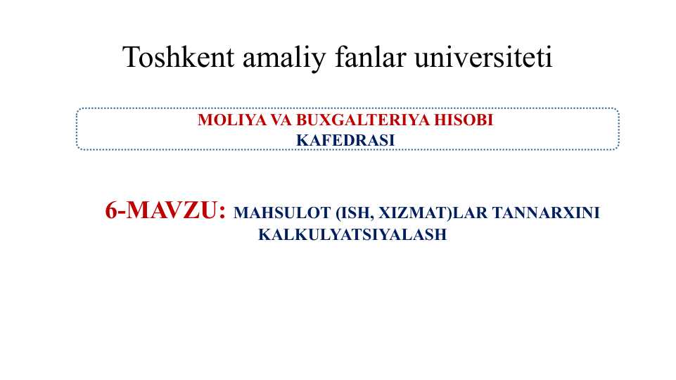 MAHSULOT (ISH, XIZMAT)LAR TANNARXINI KALKULYATSIYALASH