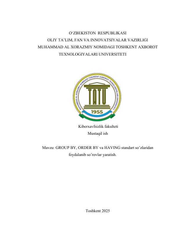 GROUP BY, ORDER BY va HAVING standart so’zlaridan foydalanib so’rovlar yaratish.