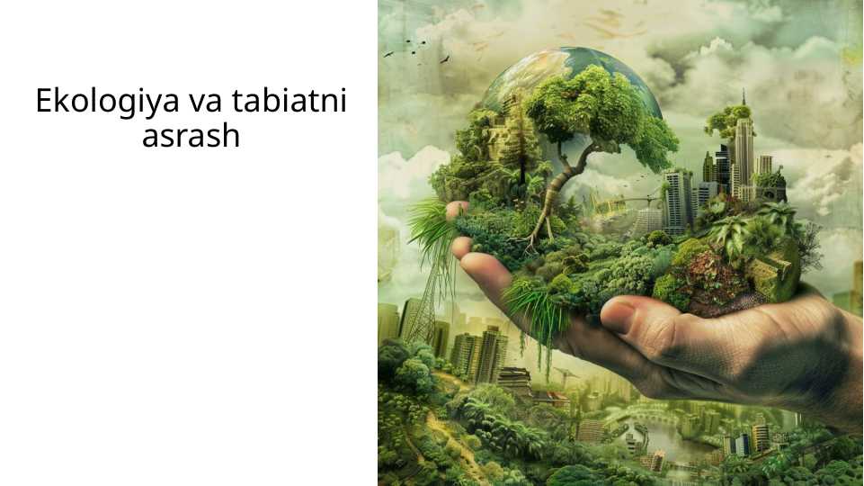 Ekologiya va tabiatni asrash