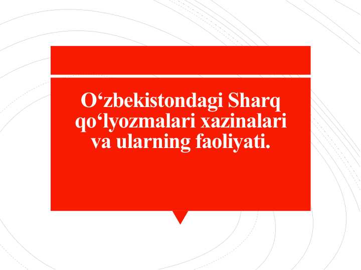 O‘zbekistondagi Sharq qo‘lyozmalari xazinalari va ularning faoliyati.