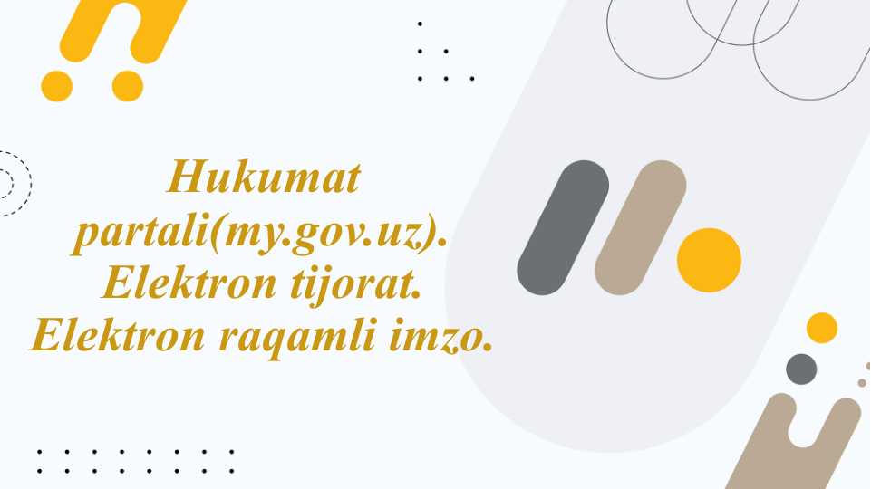 Hukumat partali(my.gov.uz). Elektron tijorat. Elektron raqamli imzo.