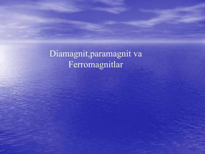 Diamagnit,paramagnit va Ferromagnitlar