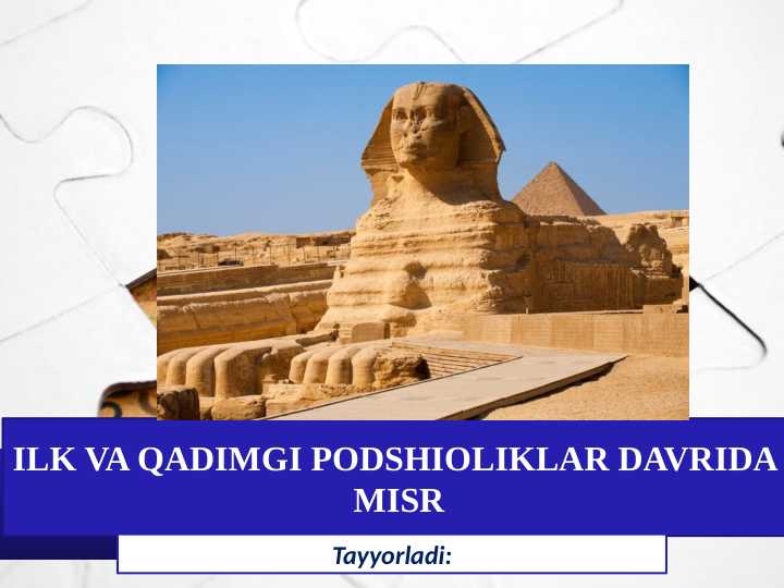 ILK VA QADIMGI PODSHIOLIKLAR DAVRIDA  MISR