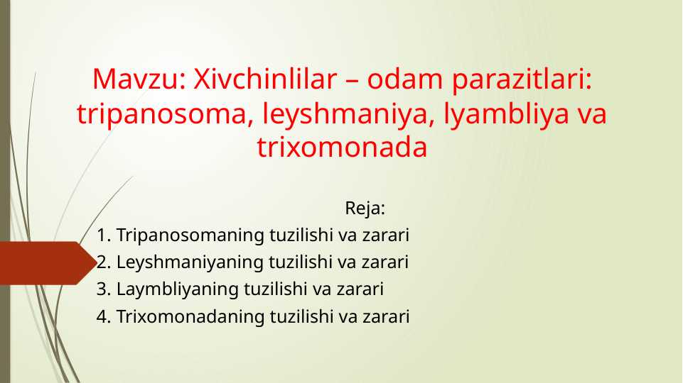 Xivchinlilar – odam parazitlari: tripanosoma, leyshmaniya, lyambliya va trixomonada