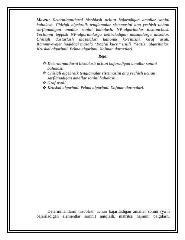 Determinantlarni hisoblash uchun bajaradigan amallar sonini baholash. Chiziqli algebraik tenglamalar sistemasini anq yechish uchun sarflanadigan amallar sonini baholash.