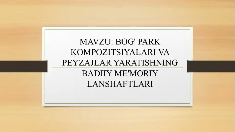 BOG' PARK KOMPOZITSIYALARI VA PEYZAJLAR YARATISHNING BADIIY ME'MORIY LANSHAFTLARI