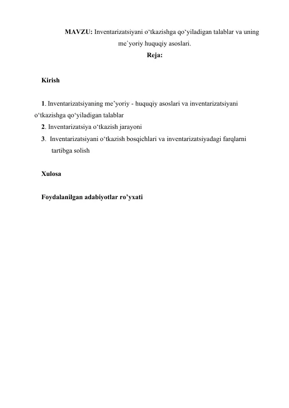 Inventarizatsiyani o‘tkazishga qo‘yiladigan talablar va uning me`yoriy huquqiy asoslari.