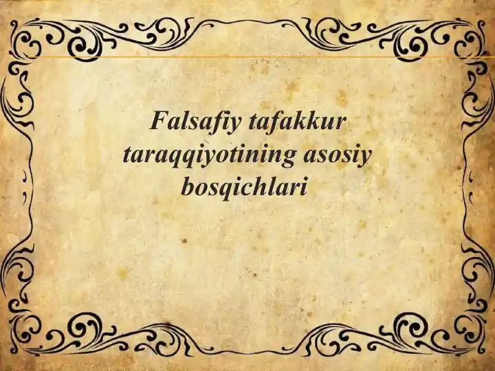 Falsafiy tafakkur taraqqiyotining asosiy bosqichlari