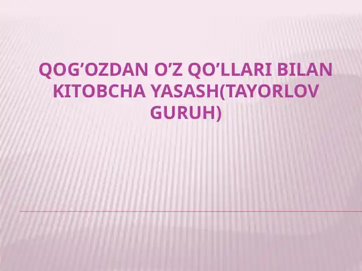 Qog’ozdan o’z qo’llari bilan kitobcha yasash