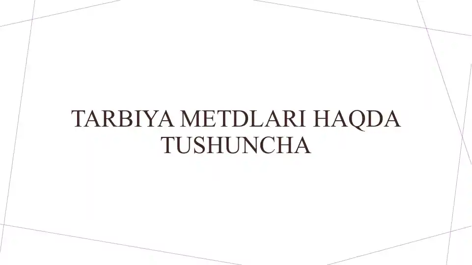 Tarbiya metdlari haqda tushuncha