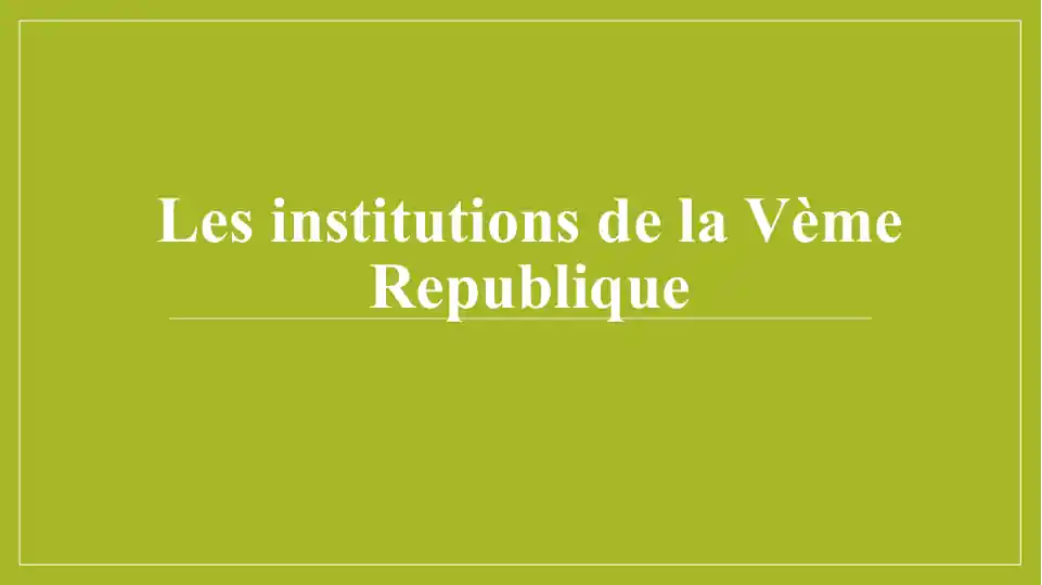 Les institutions de la Vème Republique