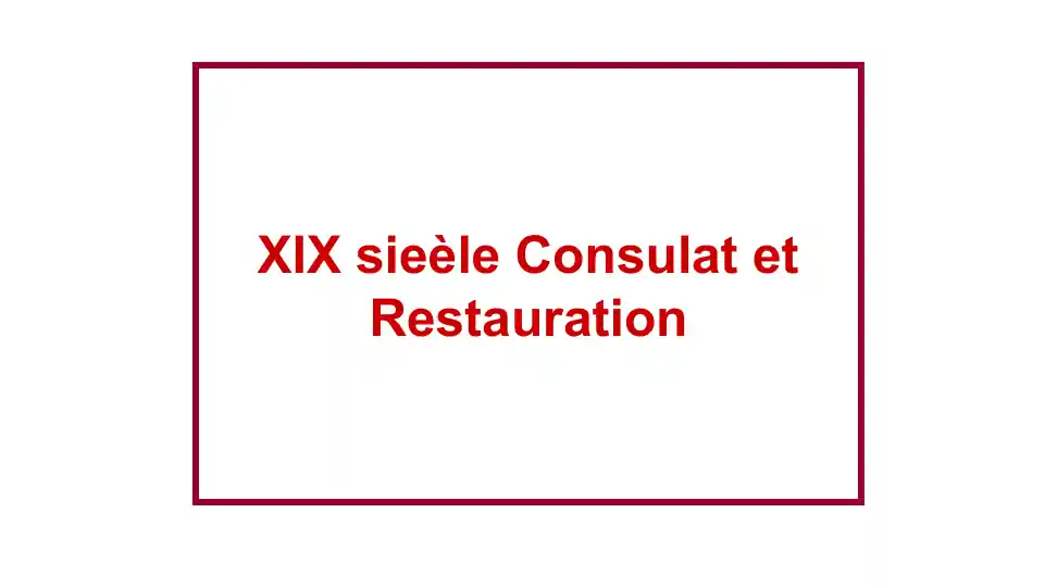 XIX sieèle Consulat et Restauration