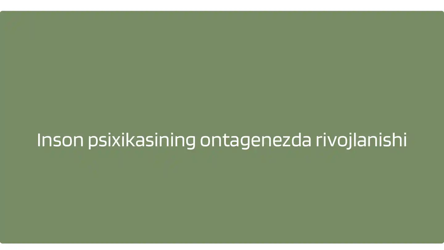 Inson psixikasining ontagenezda rivojlanishi