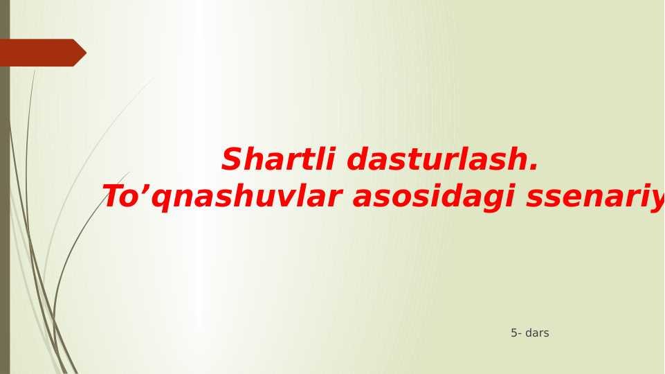 Shartli dasturlash.  To‘qnashuvlar asosidagi ssenariy