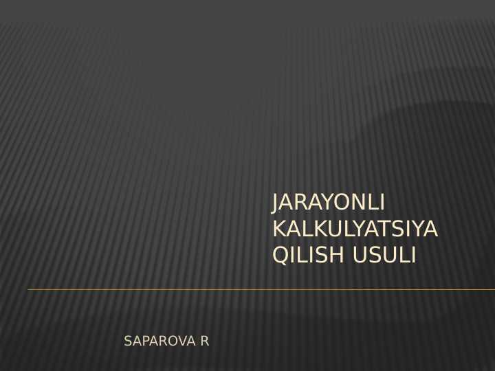 JARAYONLI KALKULYATSIYA QILISH USULI TAQDIMOT