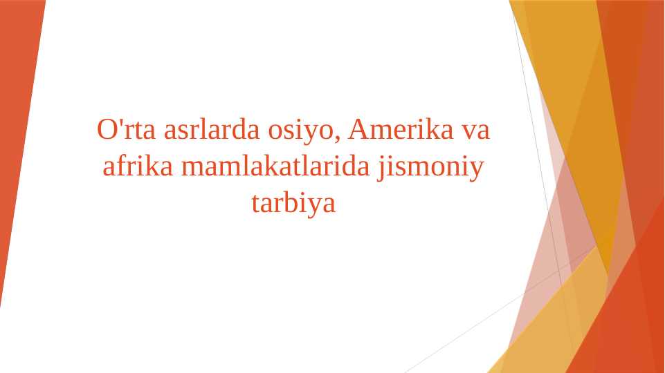 O'rta asrlarda osiyo, Amerika va afrika mamlakatlarida jismoniy tarbiya