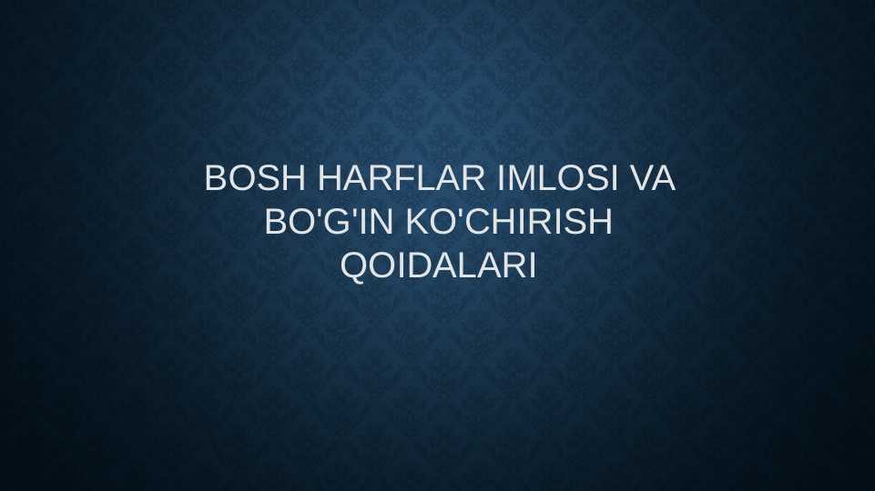 Bosh harflar imlosi va bo'g'in ko'chirish qoidalari