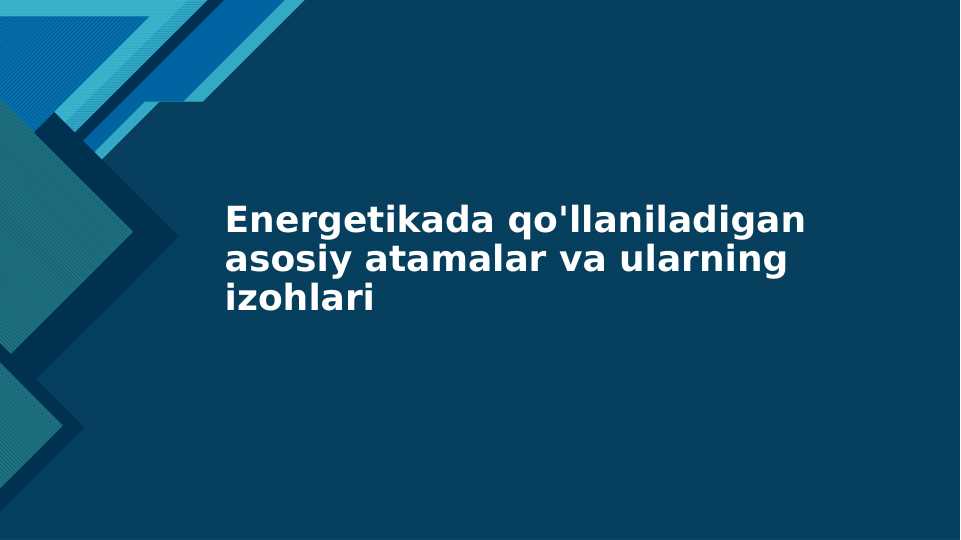 Energetikada qo'llaniladigan asosiy atamalar va ularning izohlari