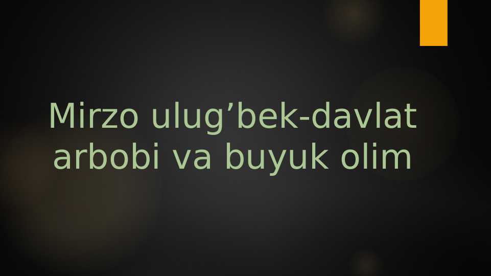 Mirzo ulug’bek-davlat arbobi va buyuk olim