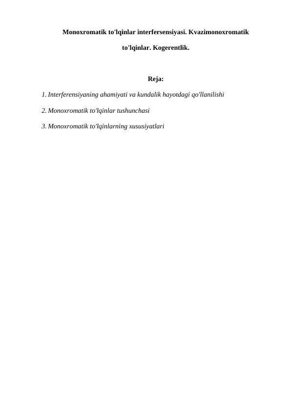 Monoxromatik to'lqinlar interfersensiyasi. Kvazimonoxromatik  to'lqinlar. Kogerentlik.
