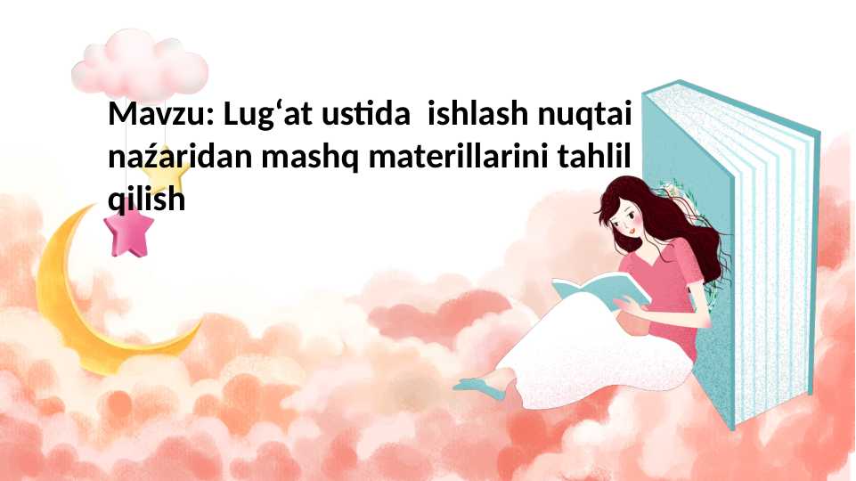 Lug‘at ustida  ishlash nuqtai naźaridan mashq materillarini tahlil qilish