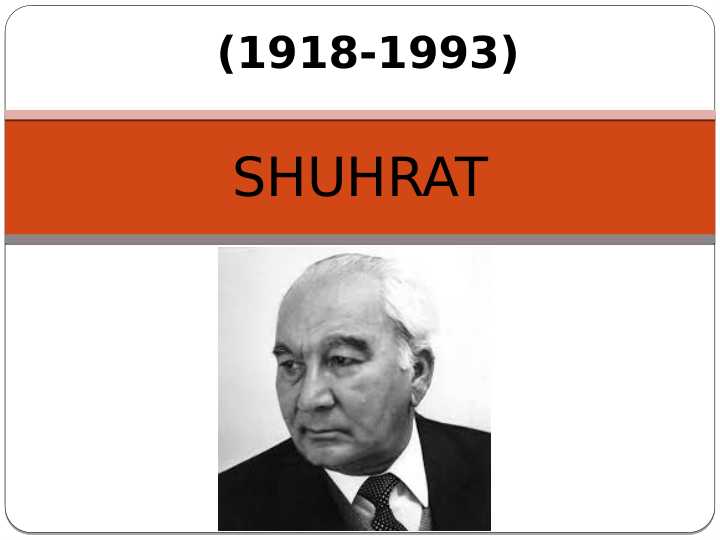 Shuhrat hayoti va ijodi haqida umumiy tasanif