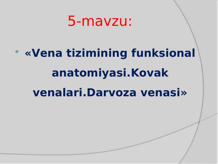 Vena tizimining funksional anatomiyasi.Kovak venalari.Darvoza venasi