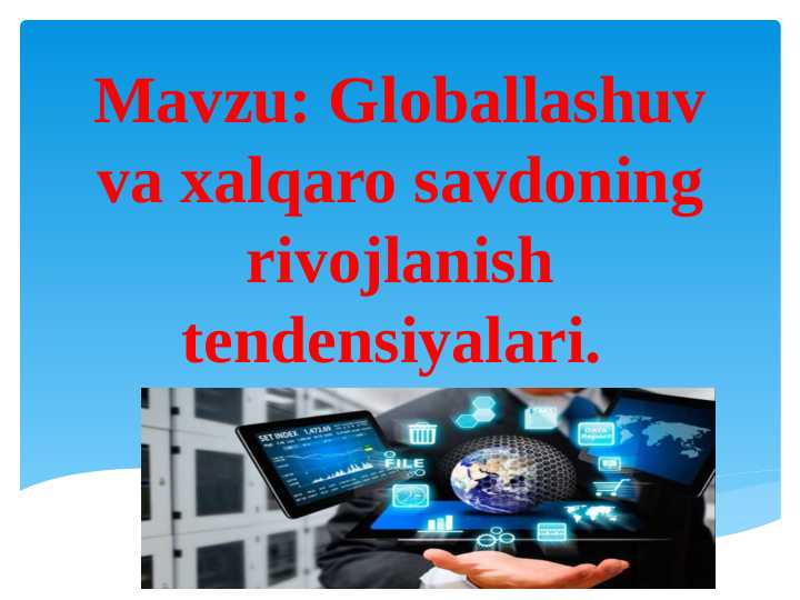 Globallashuv va xalqaro savdoning rivojlanish tendensiyalari