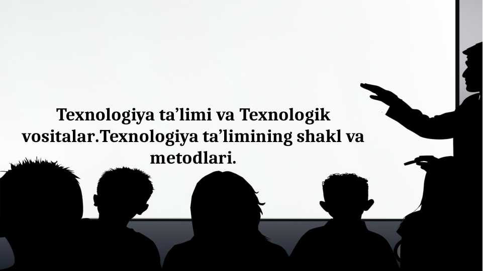 Texnalogiya taʼlimi va Texnologik vositalar