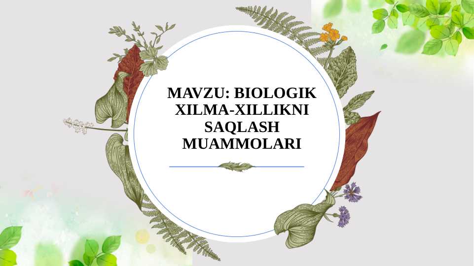 BIOLOGIK XILMA-XILLIKNI SAQLASH MUAMMOLARI