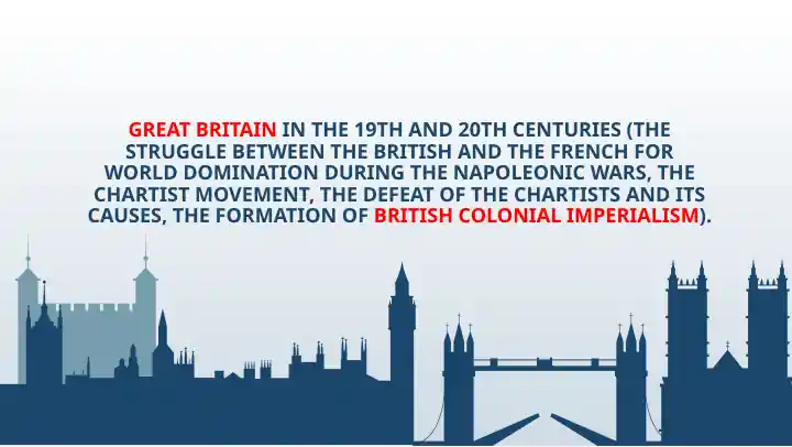 GREAT BRITAININ THE 19TH AND 20TH CENTURIES