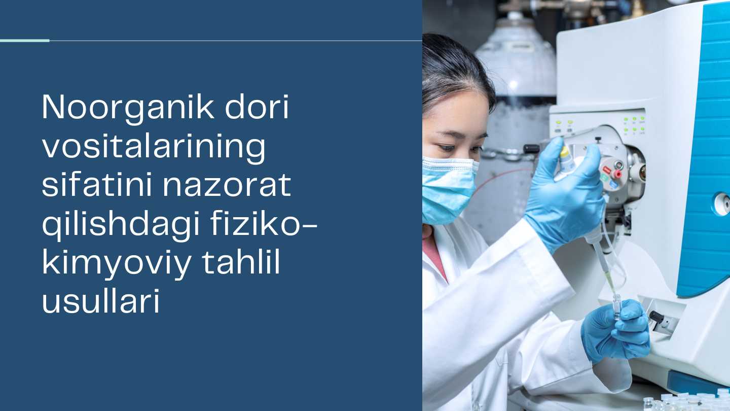 Noorganik dori vositalarining sifatini nazorat qilishdagi fiziko-kimyoviy tahlil usullari