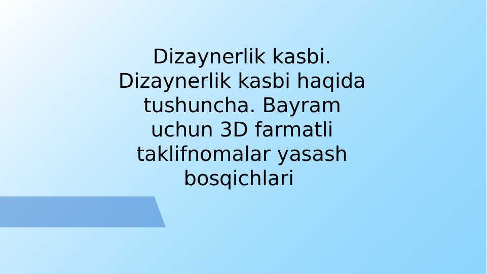 Dizaynerlik kasbi. Dizaynerlik kasbi haqida tushuncha. Bayram uchun 3D farmatli taklifnomalar yasash bosqichlari