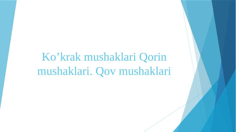 Ko’krak mushaklari Qorin mushaklari. Qov mushaklari
