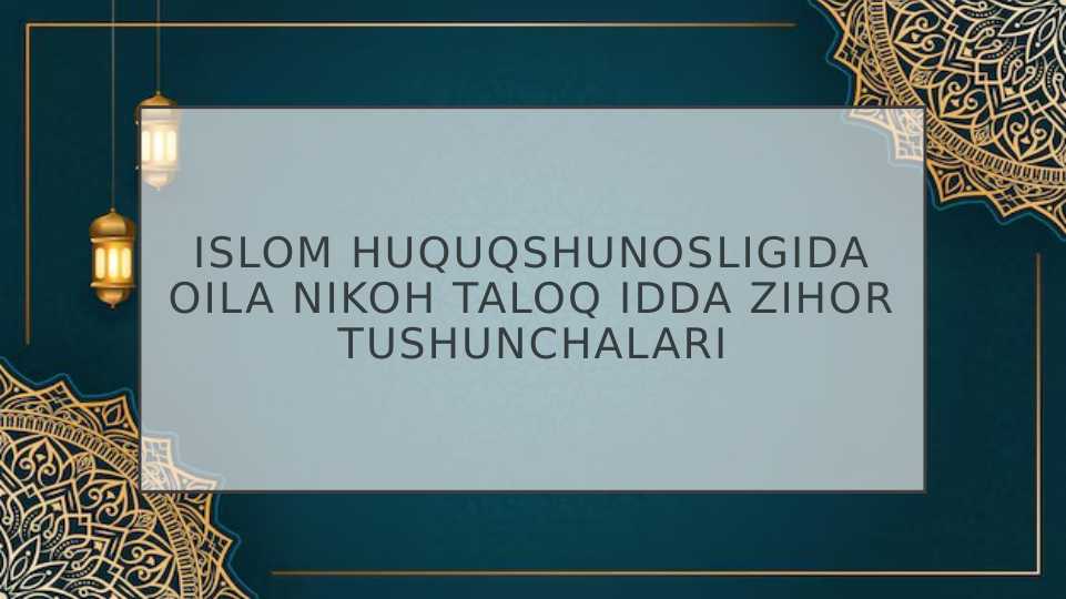 Islom huquqshunosligida oila nikoh taloq idda zihor tushunchalariIslom huquqshunosligida oila nikoh taloq idda zihor tushunchalari