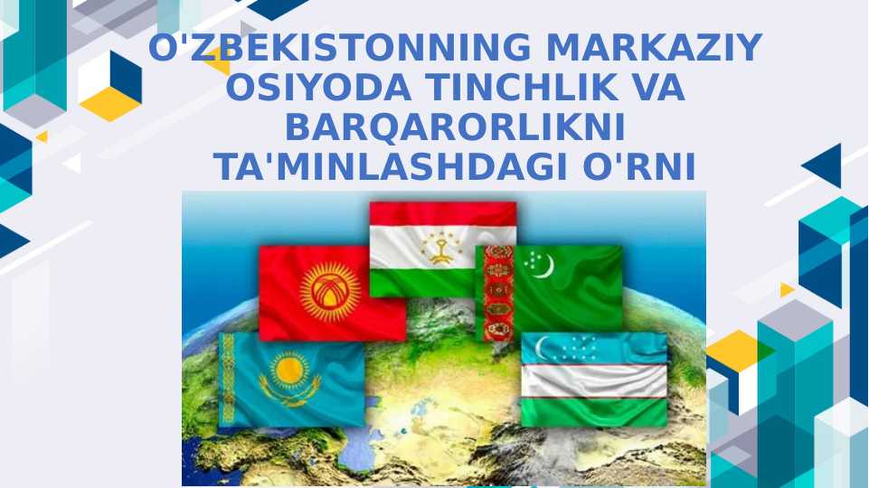 O'ZBEKISTONNING MARKAZIY OSIYODA TINCHLIK VA BARQARORLIKNI TA'MINLASHDAGI O'RNI
