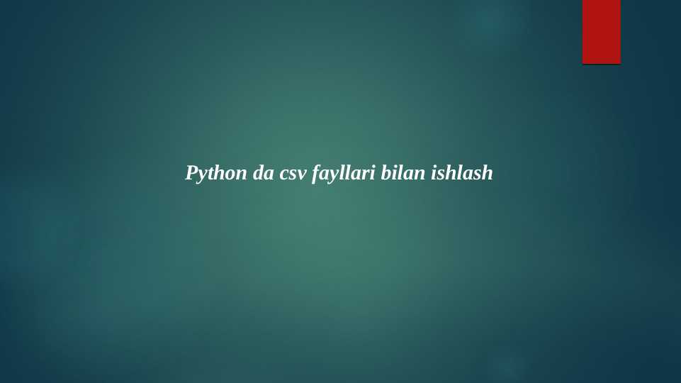 Pythonda csv fayllari bilan ishlash