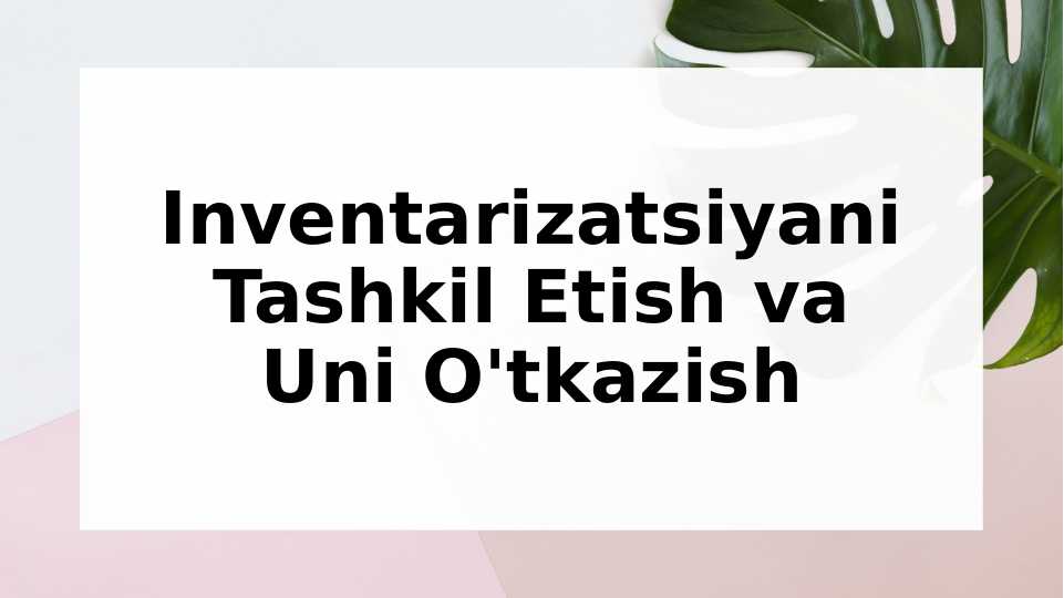 Inventarizatsiyani Tashkil Etish va Uni O'tkazish