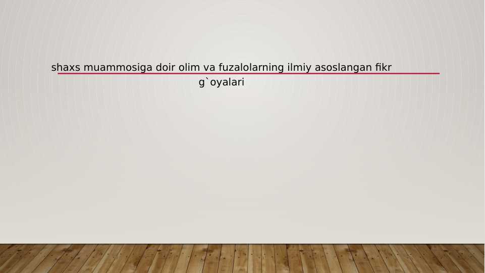 shaxs muammosiga doir olim va fuzalolarning ilmiy asoslangan fikr g`oyalari