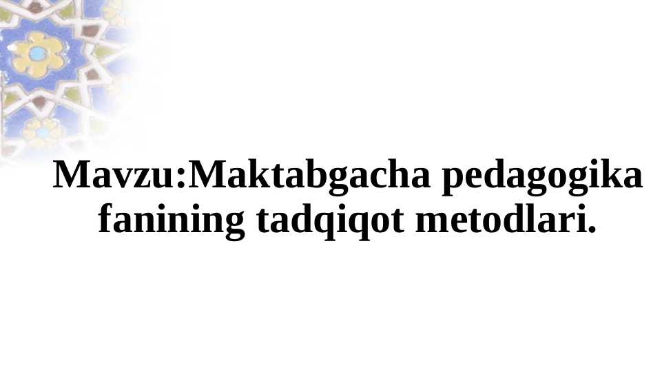 Maktabgacha pedagogika fanining tadqiqot metodlari