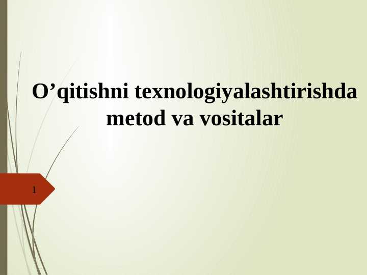 O’qitishni texnologiyalashtirishda metod va vositalar