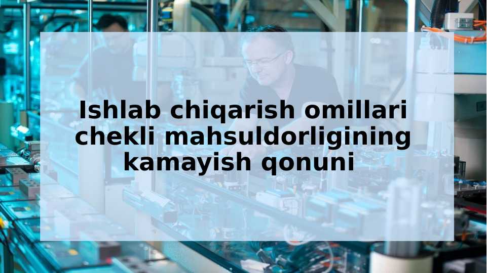 Ishlab chiqarish omillari chekli mahsuldorligining kamayish qonuni