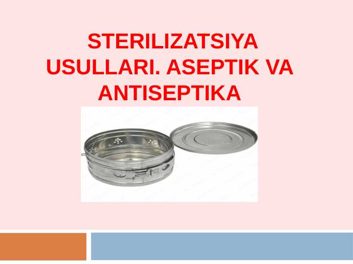 Sterilizatsiya usullari. Aseptika va Antesiptika pptx
