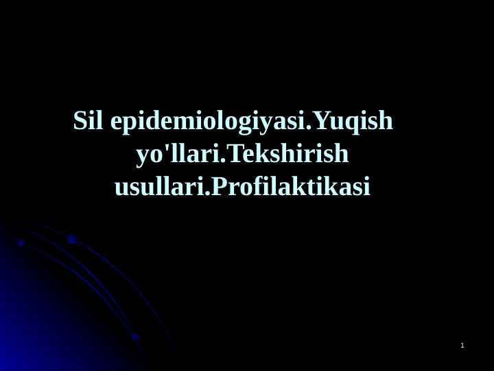 Sil epidemiologiyasi.Yuqish yo'llari.Tekshirish usullari.Profilaktikasi