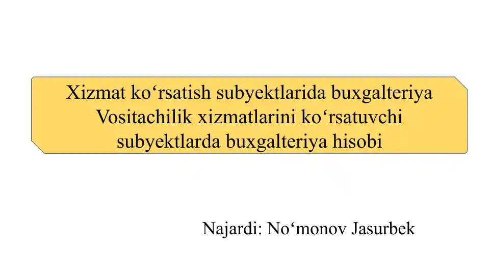 Xizmat koʻrsatish subyektlarida buxgalteriya Vositachilik xizmatlarini koʻrsatuvchi subyektlarda buxgalteriya hisobi