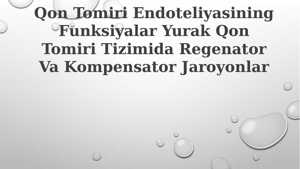 Qon tomiri endoteliyasining funksiyalari. Yurak qon tomir tizimida regenator va kompensator jarayonlari