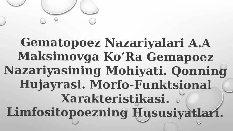Gematopoez Nazariyalari A.A Maksimovga KoʻRa Gemapoez Nazariyasining Mohiyati. Qonning Hujayrasi. Morfo-Funktsional Xarakteristikasi. Limfositopoezning Hususiyatlari.